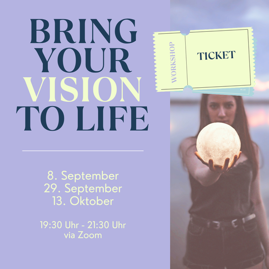BRING YOUR VISION TO LIFE - Ticket + Einzelsession